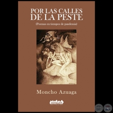 POR LAS CALLES DE LA PES3TE - Autor: MONCHO AZUAGA - Ao 2021